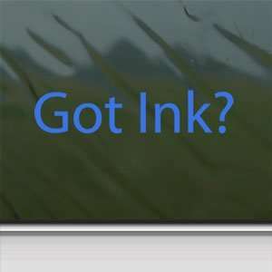  Got Ink? Blue Decal Inked Tattoo Car Truck Window Blue 