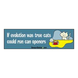  If evolution was true, cats could run can openers   funny 