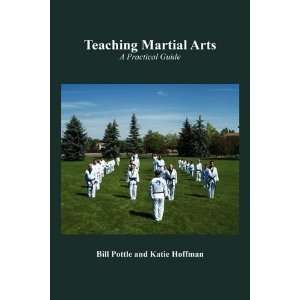  TEACHING MARTIAL ARTS A Practical Guide [Paperback] Bill 
