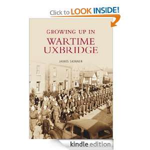 Growing Up in Wartime Uxbridge James Skinnner  Kindle 
