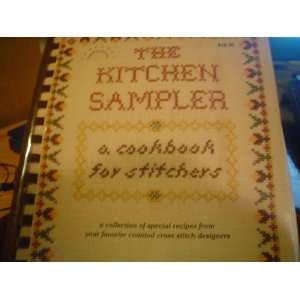 The Kitchen Sampler A Cookbook for Stitchers Books