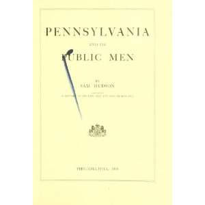  Pennsylvania and its Public Men: Sam Hudson: Books