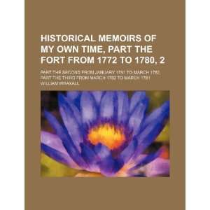  Historical Memoirs of My Own Time, Part the Fort From 1772 