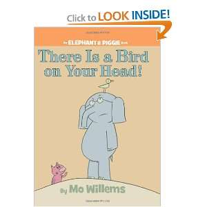  There Is a Bird On Your Head (An Elephant and Piggie Book 