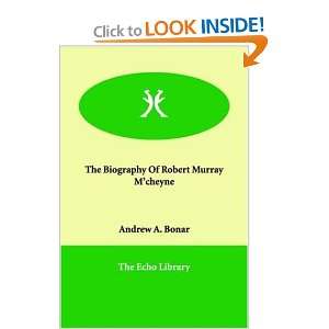 The Biography Of Robert Murray Mcheyne Andrew A. Bonar 