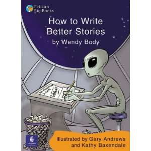  How to Be a Better Writer (9780582539877) Wendy Body 