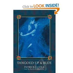 Tangoed Up & Blue (9780595505609) Patrick Cole Books