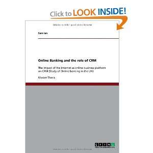   : Online Banking and the role of CRM (9783640430727): Sam Ian: Books