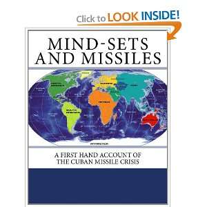 com Mind Sets and Missiles A First Hand Account of the Cuban Missile 