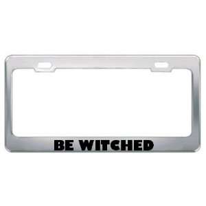 Be Witched Religious Religion Metal License Plate Frame Holder Border 