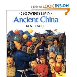  Growing Up In Ancient China (Growing Up In series 