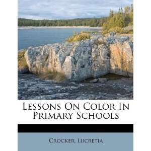   On Color In Primary Schools (9781178865158) Crocker Lucretia Books