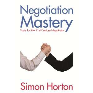  Negotiation Mastery: Tools for the 21st Century Negotiator 