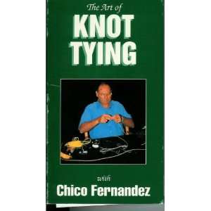  The Art of Knot Tying with Chico Fernandez CHICO 