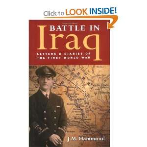 Battle in Iraq Letters and Diaries of the First World War J. M 
