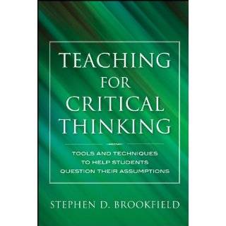 Teaching for Critical Thinking Tools and Techniques to Help Students 