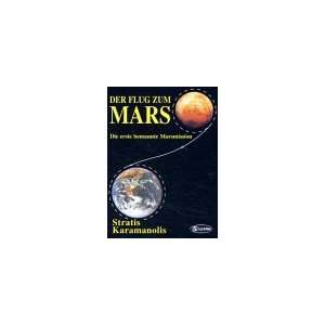   Flug zum Mars Die erste bemannte Marsmission (9783929226140) Books