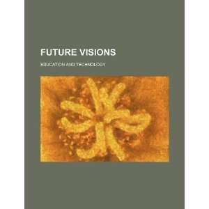  Future visions education and technology (9781234209070 