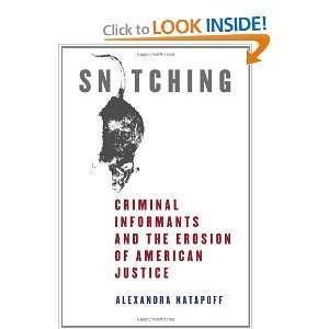  Snitching Criminal Informants and the Erosion of American 