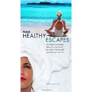  Fodors Healthy Escapes, 8th Edition 288 Spas, Resorts 