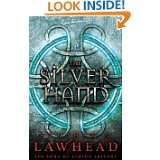 The Silver Hand (The Song of Albion) by Stephen R. Lawhead (Aug 24 