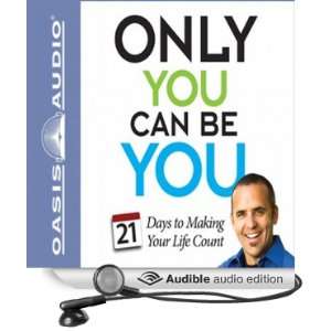  Only You Can Be You: 21 Days to Making Your Life Count 