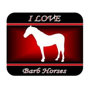  I Love Barb Horses Mouse Pad   Red Design: Everything 