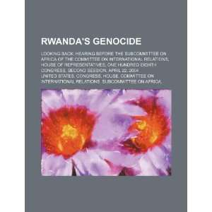  Rwandas genocide looking back hearing before the 