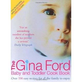 The Gina Ford Baby and Toddler Cook Book Over 100 Easy Recipes for 