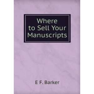  Where to Sell Your Manuscripts E F. Barker Books