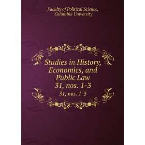   Â nos. 1 3 Columbia University Faculty of Political Science Books