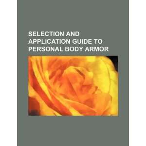   guide to personal body armor (9781234174026) U.S. Government Books