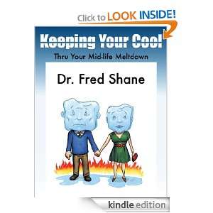 Keeping Your Cool Thru Your Mid life Meltdown: Dr. Fred Shane, Chris 