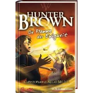 Hunter Brown   Die Flamme der Ewigkeit: .de: Alan Miller 