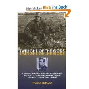 Twilight of the Gods A Swedish Waffen SS Volunteers Experiences with 