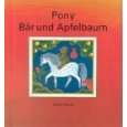 Pony, Bär und Apfelbaum  ein Bilderbuch. 3522433165 von SIGRID HEUCK 