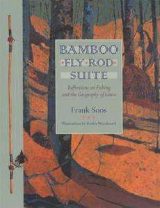 Bamboo Fly Rod Suite: Reflections on Fishing and the Ge 0820328359 