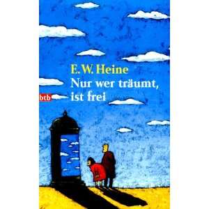 Nur wer träumt, ist frei  E.W. Heine, Helme Heine Bücher