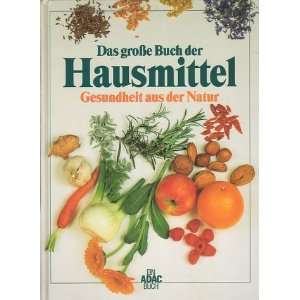 Das große Buch der Hausmittel. Gesundheit aus der Natur: .de 