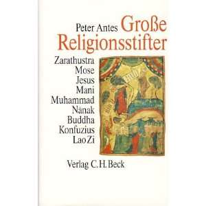 Große Religionsstifter. Zarathustra, Mose, Jesus, Mani, Muhammad 