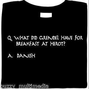 Grendel Eats   Danish For Breakfast, shirt, Beowulf tee  