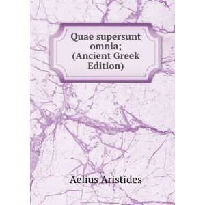   Quae supersunt omnia; (Ancient Greek Edition): Aelius Aristides: Books