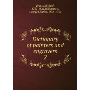   Michael, 1757 1821,Williamson, George Charles, 1858 1942 Bryan Books