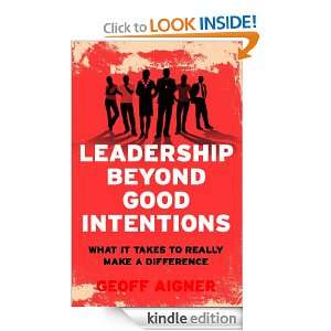 Leadership Beyond Good Intentions Geoff Aigner  Kindle 