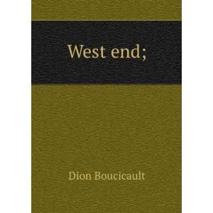  West end; Dion Boucicault Books
