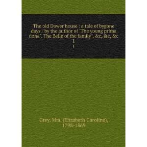 house  a tale of bygone days / by the author of The young prima dona 