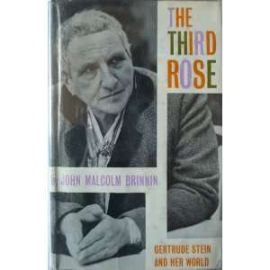  THE THIRD ROSE Gertrude Stein and Her World John Malcolm 
