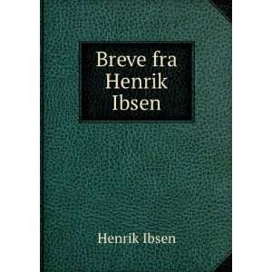  Breve fra Henrik Ibsen Henrik Ibsen Books