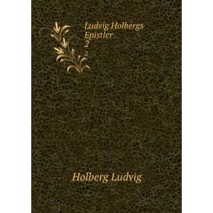  Ludvig Holbergs Epistler. 2 Holberg Ludvig Books