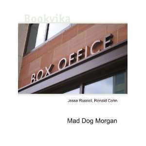  Mad Dog Morgan Ronald Cohn Jesse Russell Books